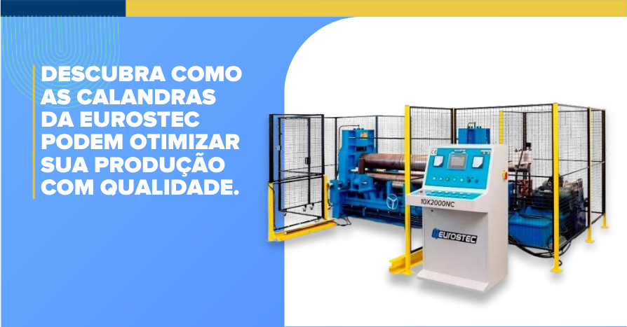 Descubra como as calandras da Eurostec podem otimizar sua produo com qualidade.
